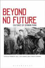 9781501314124-1501314122-Beyond No Future: Cultures of German Punk