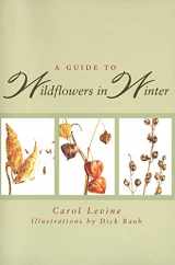 9780300065602-0300065604-A Guide to Wildflowers in Winter: Herbaceous Plants of Northeastern North America