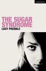 9781350174573-1350174572-The Sugar Syndrome (Modern Plays)