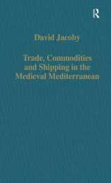 9780860786207-086078620X-Trade, Commodities and Shipping in the Medieval Mediterranean (Variorum Collected Studies)