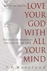9781617479007-1617479004-Love Your God with All Your Mind: The Role of Reason in the Life of the Soul