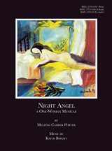 9781942231356-1942231350-Night Angel, A One-Woman Musical: Keith Bright Composer, Vol 2, No 5 (Melinda Camber Porter Archive of Creative Works) (V2)