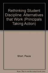 9780803960848-0803960840-Rethinking Student Discipline: Alternatives that Work (Principals Taking Action)