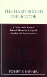 9780810843462-0810843463-The Hard-Boiled Explicator: A Guide to the Study of Dashiell Hammett, Raymond Chandler and Ross Macdonald