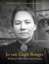 9781350299580-1350299588-Jo van Gogh-Bonger: The Woman who Made Vincent Famous