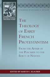 9781601789846-160178984X-The Theology of Early French Protestantism: From the Affair of the Placards to the Edict of Nantes