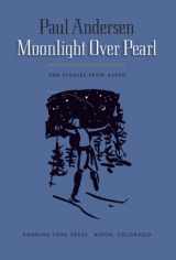 9780615331584-0615331580-Moonlight Over Pearl: Ten Stories From Aspen