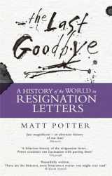 9781472122100-1472122100-The Last Goodbye: The History of the World in Resignation Letters
