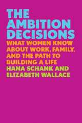 9780525558811-0525558810-The Ambition Decisions: What Women Know About Work, Family, and the Path to Building a Life