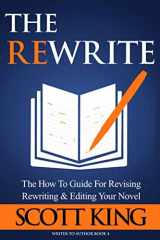 9781699231913-1699231915-The Rewrite: The How To Guide for Revising Rewriting & Editing Your Novel (Writer to Author)
