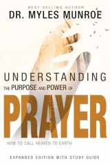 9781629119175-1629119172-Understanding the Purpose and Power of Prayer: How to Call Heaven to Earth