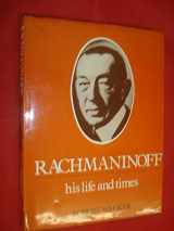 9780859361118-085936111X-Rachmaninov: His Life and Works (Composer's Life & Times)