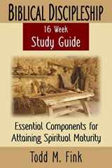 9781944601089-1944601082-Biblical Discipleship Study Guide: Essential Components for Attaining Spiritual Maturity