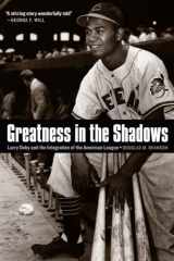 9780803285521-0803285523-Greatness in the Shadows: Larry Doby and the Integration of the American League
