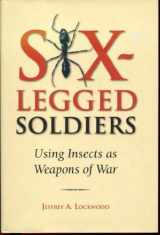 9780195333053-0195333055-Six-Legged Soldiers: Using Insects as Weapons of War