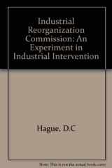 9780043381052-0043381057-The Irc-An Experiment in Industrial Intervention: A History of the Industrial Reorganization Corporation