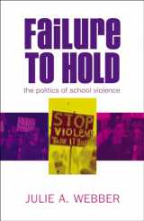 9780742519848-0742519848-Failure to Hold: The Politics of School Violence