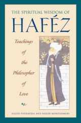 9780892816675-0892816678-The Spiritual Wisdom of Hafez: Teachings of the Philosopher of Love