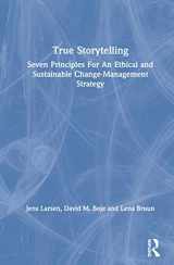9780367425722-0367425726-True Storytelling: Seven Principles For An Ethical and Sustainable Change-Management Strategy