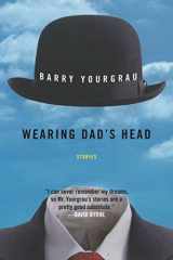 9781628727043-1628727047-Wearing Dad's Head: Stories