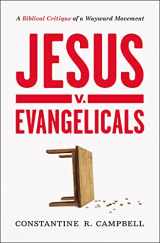 9780310135449-0310135443-Jesus v. Evangelicals: A Biblical Critique of a Wayward Movement