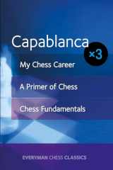 9781781943960-1781943966-Capablanca x3: My Chess Career, Chess Fundamentals & A Primer of Chess