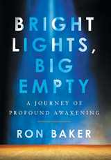 9781544527086-154452708X-Bright Lights, Big Empty: A Journey of Profound Awakening