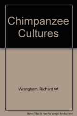 9780674116627-0674116623-Chimpanzee Cultures: With a Foreword by Jane Goodall