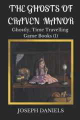 9781093596649-1093596643-The Ghosts of Craven Manor: A Ghostly Time Travelling Game Book (Ghostly Time Travelling Game Books)