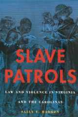 9780674012349-0674012348-Slave Patrols: Law and Violence in Virginia and the Carolinas (Harvard Historical Studies)