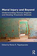 9781138714564-1138714569-Moral Injury and Beyond: Understanding Human Anguish and Healing Traumatic Wounds