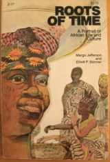 9780385077316-0385077319-Roots of Time: A Portrait of African Life and Culture,