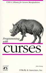 9780937175026-0937175021-Programming with curses: UNIX C Library for Screen Manipulation (Nutshell Handbooks)