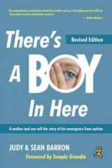 9781949177398-1949177394-There's A Boy In Here, Revised edition: A mother and son tell the story of his emergence from the bonds of autism