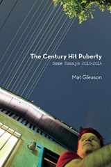 9781502808745-1502808749-The Century Hit Puberty: Selected Essays 2010-2014