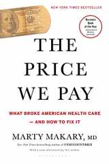 9781635575910-1635575915-The Price We Pay: What Broke American Health Care--and How to Fix It
