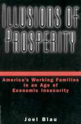 9780195146066-0195146069-Illusions of Prosperity: America's Working Families in an Age of Economic Insecurity