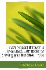 9781110725939-1110725930-Brazil Viewed Through a Naval Glass: With Notes on Slavery and The Slave Trade