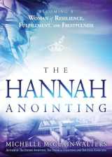 9781629995670-1629995673-The Hannah Anointing: Becoming a Woman of Resilience, Fulfillment, and Fruitfulness