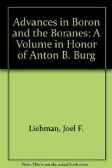 9780895732729-0895732726-Advances in Boron and the Boranes: A Volume in Honor of Anton B. Burg