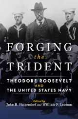9781682475348-1682475344-Forging the Trident: Theodore Roosevelt and the United States Navy (Studies in Naval History and Sea Power)