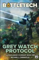 9781947335271-1947335278-BattleTech: Grey Watch Protocol (Book One of The Highlander Covenant)
