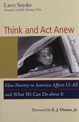 9781570759048-1570759049-Think and Act Anew: How Poverty in America Affects Us All and What We Can Do About It