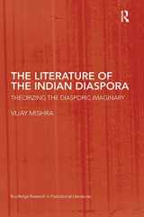 9780415424172-0415424178-The Literature of the Indian Diaspora: Theorizing the Diasporic Imaginary (Routledge Research in Postcolonial Literatures)