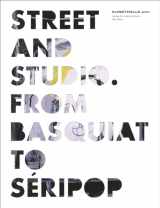 9783869840161-3869840161-Street and Studio: From Basquiat to Seripop