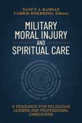 9780827223783-0827223781-Military Moral Injury and Spiritual Care: A Resource for Religious Leaders and Professional Caregivers