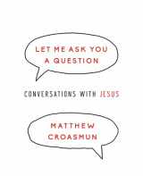 9780835817998-0835817997-Let Me Ask You a Question: Conversations with Jesus