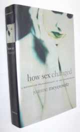 9780674009257-0674009258-How Sex Changed: A History of Transsexuality in the United States
