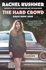 9781982157708-1982157704-The Hard Crowd: Essays 2000-2020