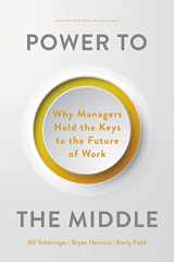 9781647824853-1647824850-Power to the Middle: Why Managers Hold the Keys to the Future of Work